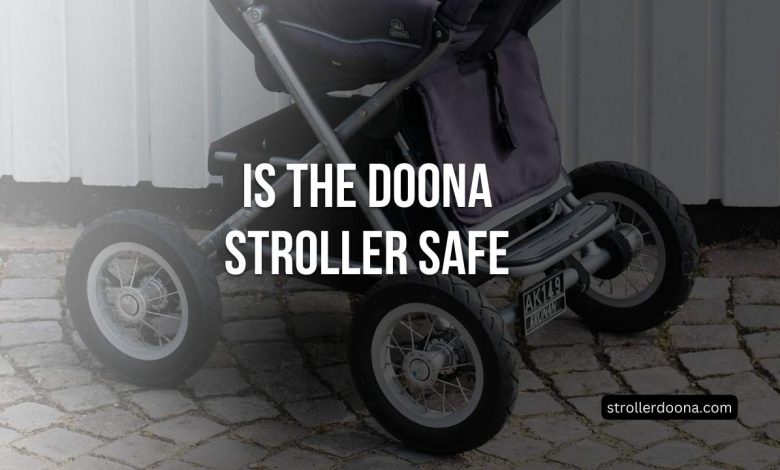 Is the Doona Stroller Safe